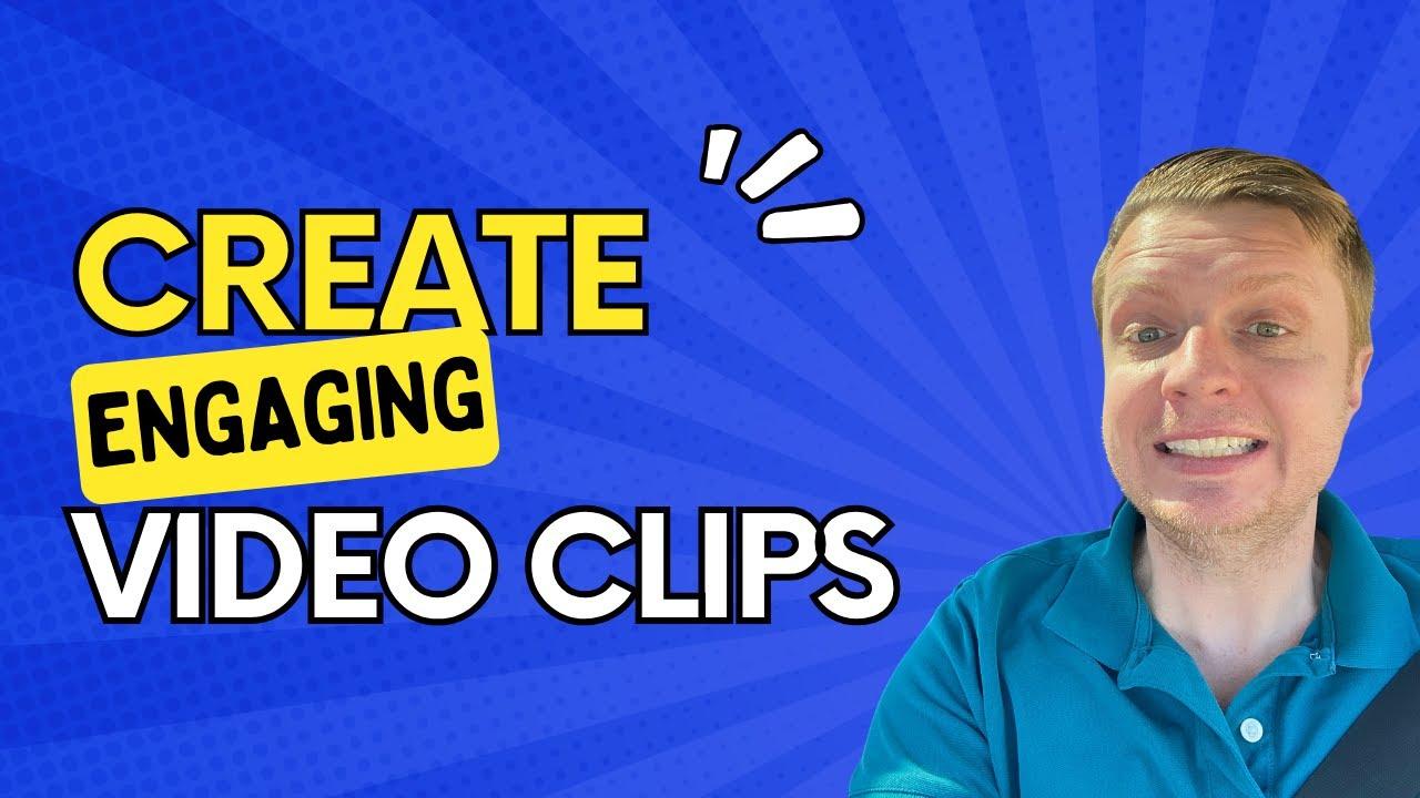 Crafting Engaging Clips: Tips for Captivating Your Audience
